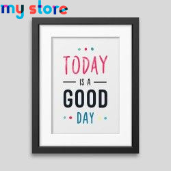 Today is a good day Framed poster